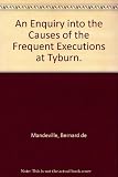 An enquiry into the causes of the frequent executions at Tyburn, 1725