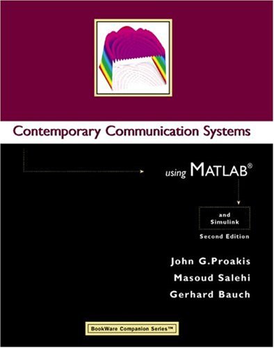 Contemporary Communication Systems Using MATLAB, by John G. Proakis, Masoud Salehi, Gerhard Bauch