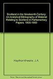 Scotland in the nineteenth century : an analytical bibliography of material relating to Scotland in parliamentary papers, 1800-1900