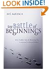 The Battle of Beginnings: Why Neither Side Is Winning the Creation-Evolution Debate