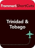 Trinidad and Tobago: Frommer's ShortCuts