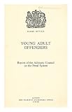 Young adult offenders : report of the Advisory Council on the Penal System