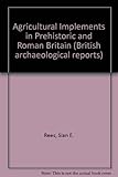 Agricultural implements in prehistoric and Roman Britain