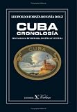 Cuba. CronologiÂ­a: cinco siglos de historia, poliÂ­tica y cultura (Spanish Edition)