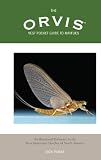 The Orvis Vest Pocket Guide to Mayflies: An Illustrated Reference to the Most Important Hatches of North America