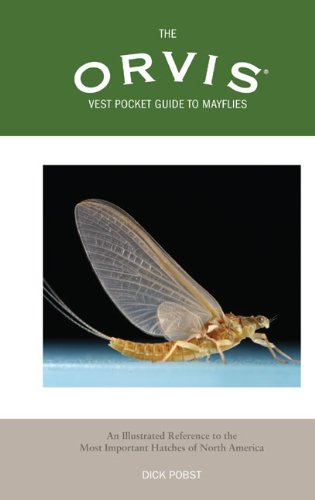 The Orvis Vest Pocket Guide to Mayflies: An Illustrated Reference to the Most Important Hatches of North America