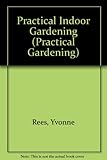 Practical indoor gardening