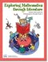 Exploring Mathematics Through Literature: Articles and Lessons for Prekindergarten Through Grade 8