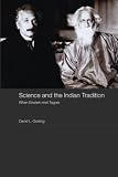 Science and the Indian Tradition: When Einstein met Tagore (India in the Modern World)