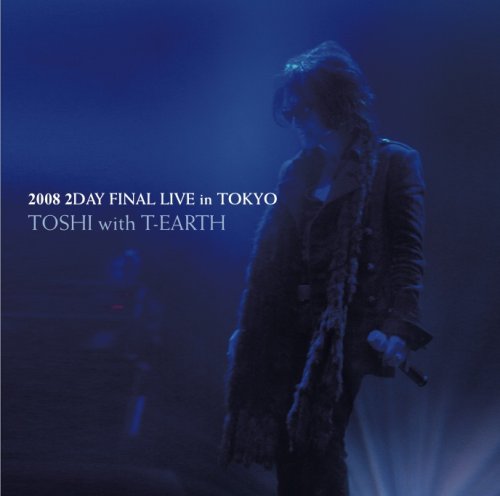 TOSHI with T-EARTH 2008 2DAY FINAL LIVE in TOKYO [DVD]