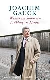 Winter im Sommer - Fr�hling im Herbst: Erinnerungen - Joachim Gauck