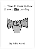 101 ways to make money & score BIG on eBay! 41c9yWvfKVL. SL160 101 ways to make money