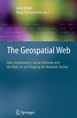 The Geospatial Web: However Geobrowsers, Social Software and the Network 2.0 are Formative the Network Society (Advanced Information and Knowledge Processing)