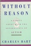 Without Reason - A Family Copes with Two Generations of Autism