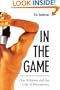 In The Game: Gay Athletes And The Cult Of Masculinity (S U N Y Series on Sport, Culture, and Social Relations)