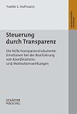 Steuerung durch Transparenz: Die Rolle transparenzinduzierter Emotionen bei der Realisierung von Koordinations- und Motivationswirkungen