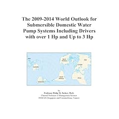 The 2009-2014 World Outlook for Submersible Domestic Water Pump Systems Including Drivers with over 1 Hp and Up to 3 Hp