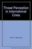 Threat perception in international crisis