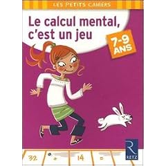 Le calcul mental, c'est un jeu : 7-9 Ans