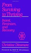 From Surviving to Thriving: Incest, Feminism and Recovery (S U N Y Series in the Psychology of Women)
