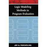 Logic Modeling Methods in Program Evaluation (Research Methods for the Social Sciences)