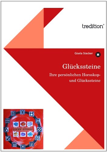 Glückssteine: Ihre persönlichen Horoskop- und Glückssteine (German Edition)
