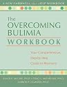 Overcoming Bulimia Workbook: Your Comprehensive, Step-by-Step Guide to Recovery (New Harbinger Self-Help Workbook)