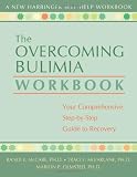 The Overcoming Bulimia Workbook: Your Comprehensive Step-by-Step Guide to Recovery (New Harbinger Self-Help Workbook)