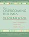 The Overcoming Bulimia Workbook: Your Comprehensive Step-by-Step Guide to Recovery (New Harbinger Self-Help Workbook)