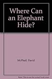 Where can an elephant hide?