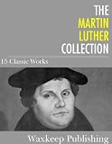 The Martin Luther Collection: 15 Classic Works