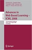 Advances in Web Based Learning - ICWL 2008: 7th International Conference, Jinhua, China, August 20-22, 2008, Proceedings (Lecture Notes in Computer ... Applications, incl. Internet/Web, and HCI)