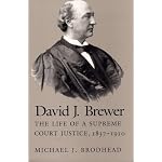 David J Brewer: The Life of a Supreme Court Justice, 1837-1910 book cover