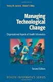 Managing Technological Change: Organizational Aspects of Health Informatics