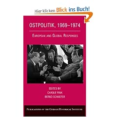 Ostpolitik, 1969-1974: European and Global Responses (Publications of the German Historical Institute)