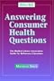 Answering Consumer Health Questions: The Medical Library Association Guide for Reference Librarians (Medical Library Association Guides)