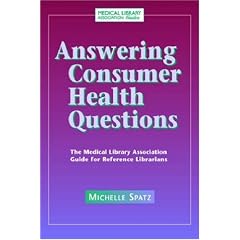 Answering Consumer Health Questions: The Medical Library Association Guide for Reference Librarians (Medical Library Association Guides)