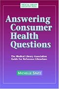Answering Consumer Health Questions: The Medical Library Association Guide for Reference Librarians