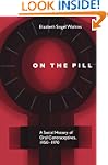 On the Pill: A Social History of Oral...