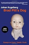 Brad Pitt's Dog: Essays on Fame, Death, Punk