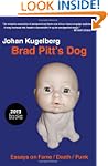 Brad Pitt's Dog: Essays on Fame, Deat...