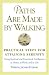 Paths Are Made By Walking: Practical Steps for Attaining Serenity