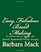 Easy, Fabulous Bread Making: A collection of quick, no-knead, homemade bread recipes Easy, Fabulous Bread Making: A collection of quick, no-knead, homemade bread recipes