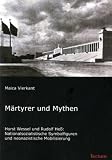 M&auml;rtyrer und Mythen: Horst Wessel und Rudolf He&szlig;: Nationalsozialistische Symbolfiguren und neonazistische Mobilisierung - Maica Vierkant