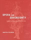 Opera and Sovereignty: Transforming Myths in Eighteenth-Century Italy