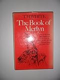 The book of Merlyn : the unpublished conclusion to 'The once and future king'