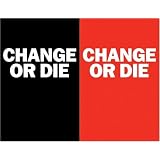 Change or Die: The Three Keys to Change at Work and in Life