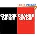 Change or Die: The Three Keys to Change at Work and in Life