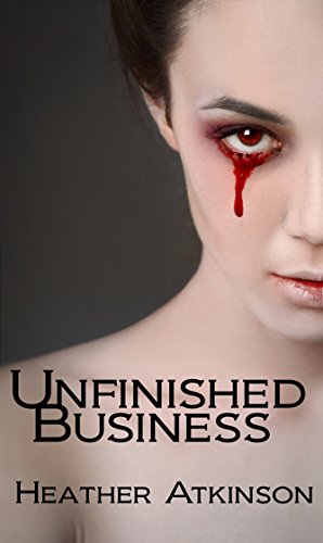 Unfinished Business (Unfinished Business Series #1), by Heather Atkinson