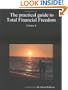 The practical guide to Total Financial Freedom: Volume 4